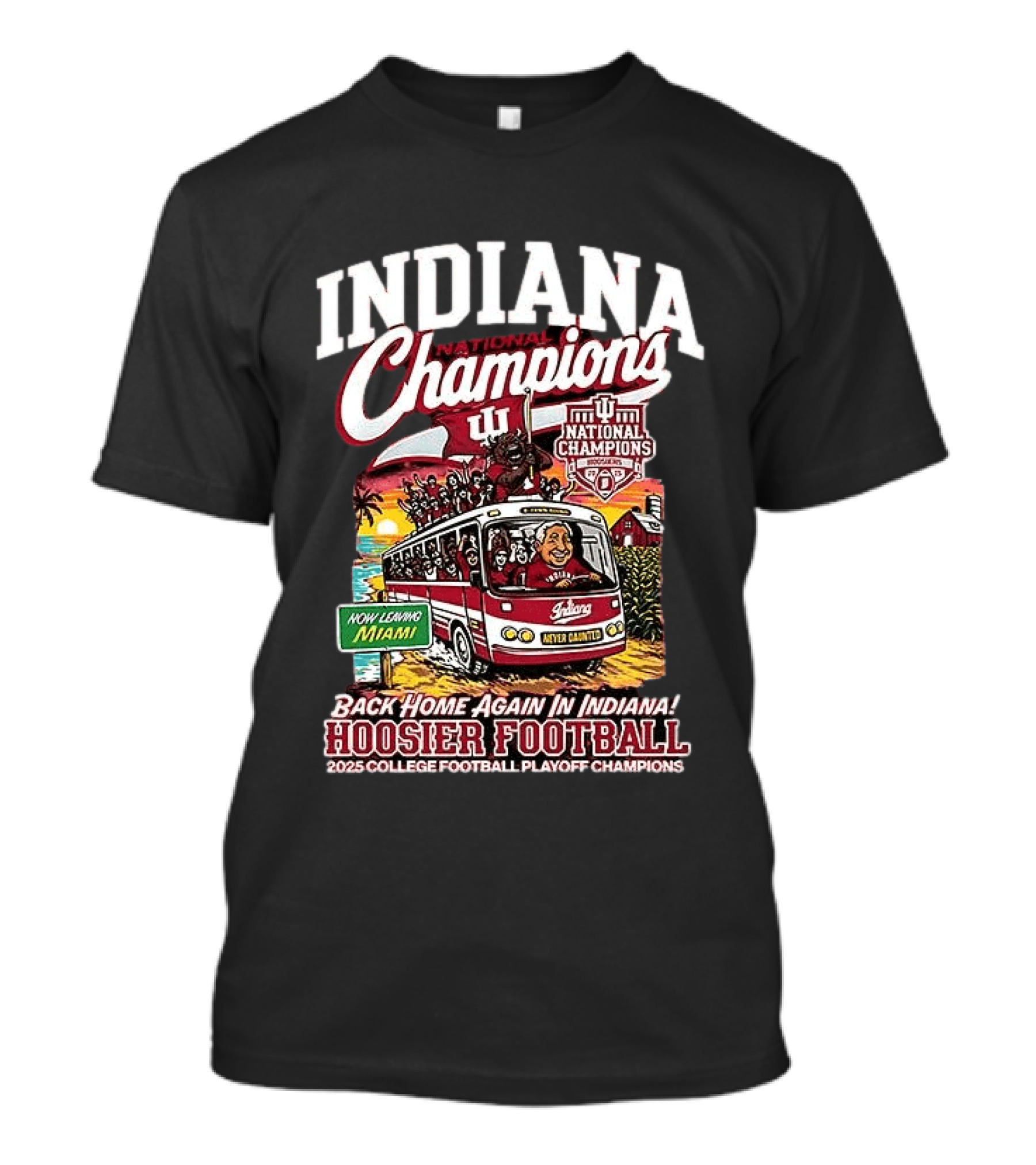 Indiana National Champions Hoosier Football Back Home Again In Indiana 2025 College Football Playoff Champions Now Leaving Miami T-Shirt