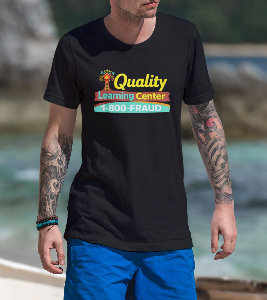 Quality Learning Center 1 800 FRAUD Treehouse T-Shirt