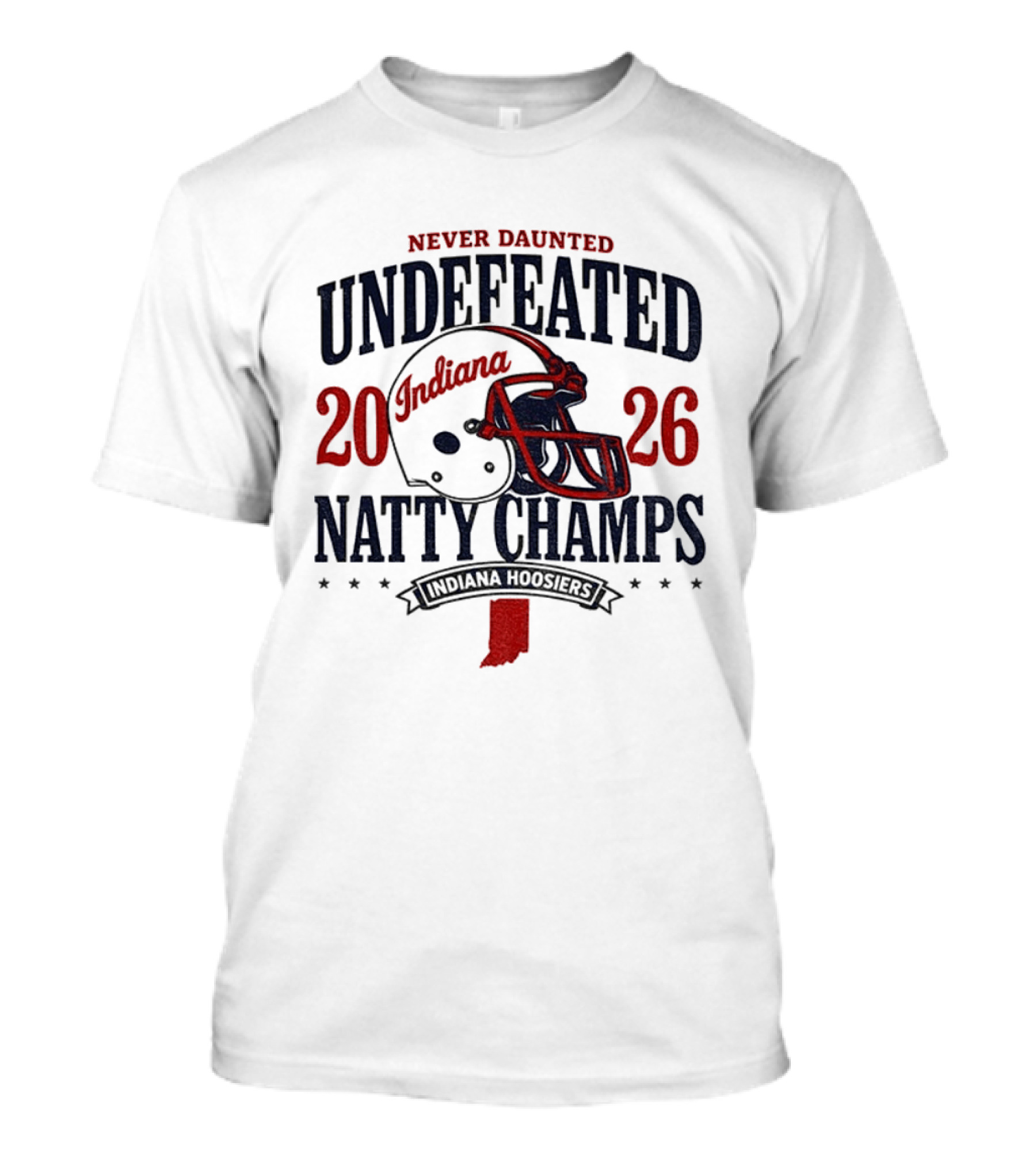 Indiana Hoosiers Never Daunted Undefeated Natty Champs 2026 Football T-Shirt