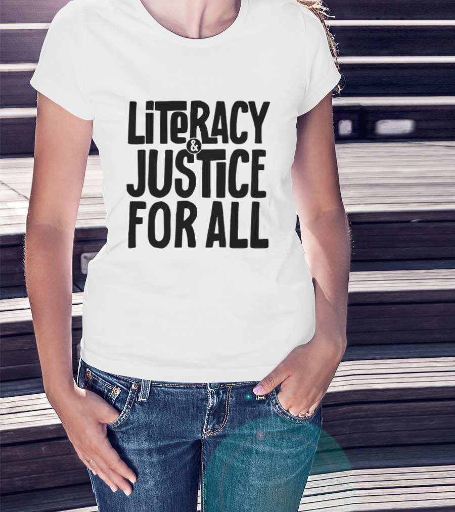 Literacy And Justice For All Empowerment T-Shirt