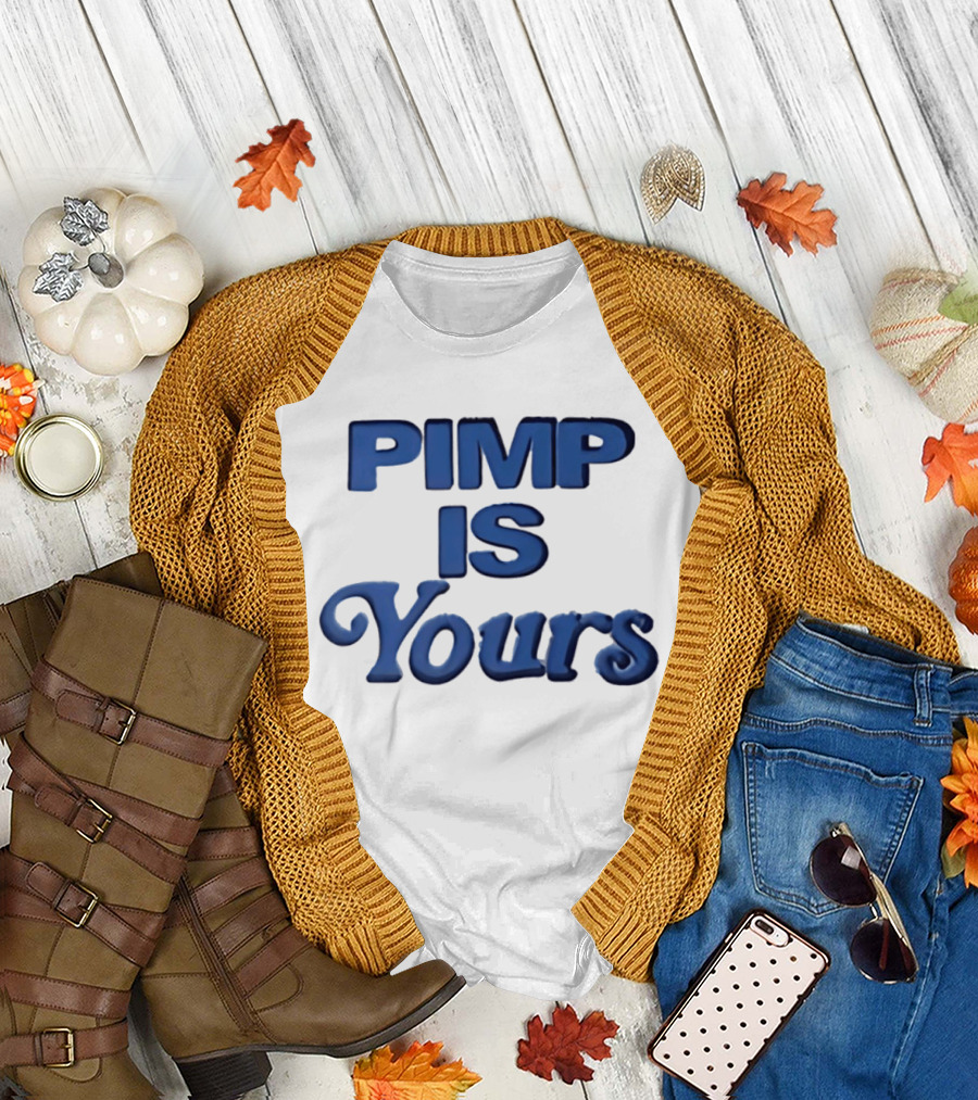 Pimp Is Yours Bold Blue Text Fun T-Shirt