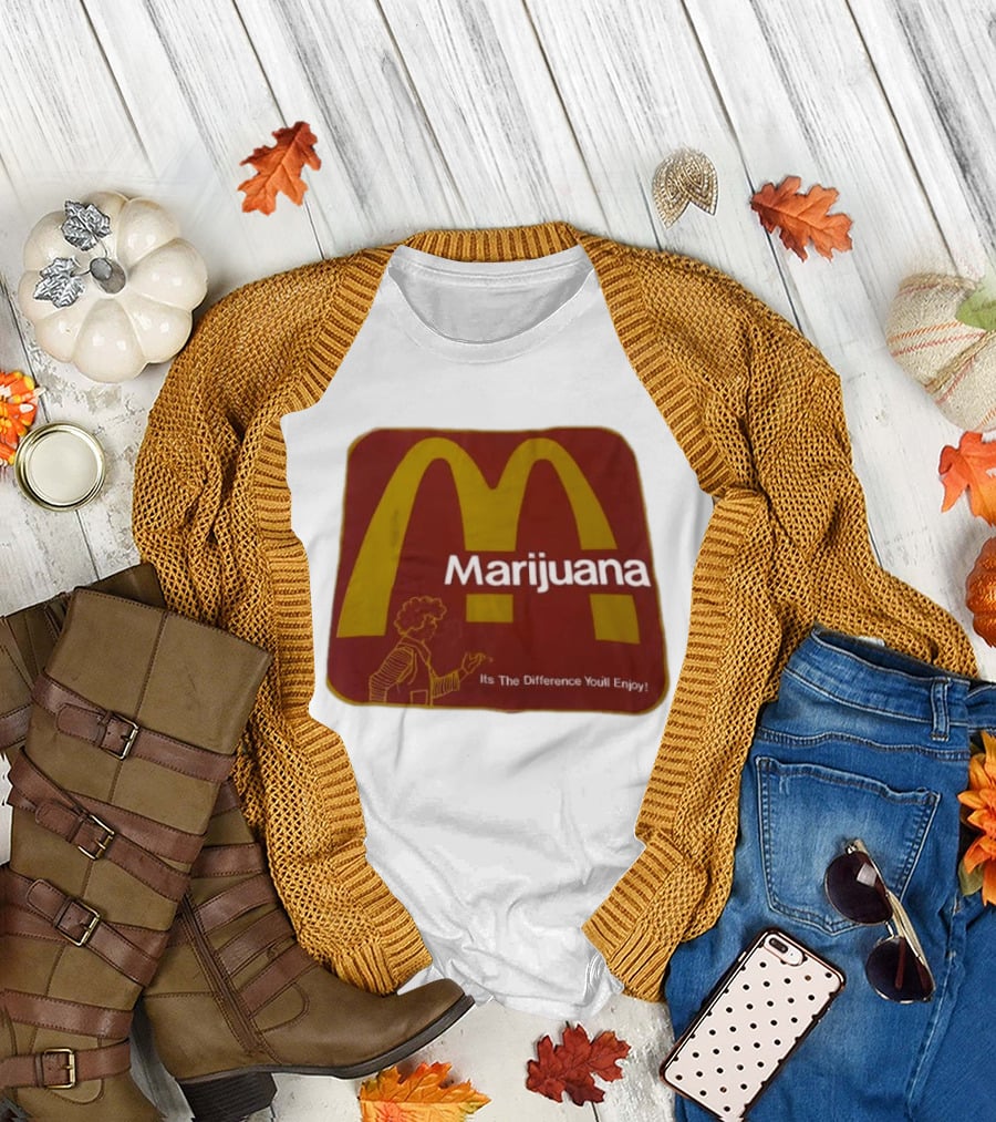 Marijuana McDonald's Style Enjoyment Difference T-Shirt