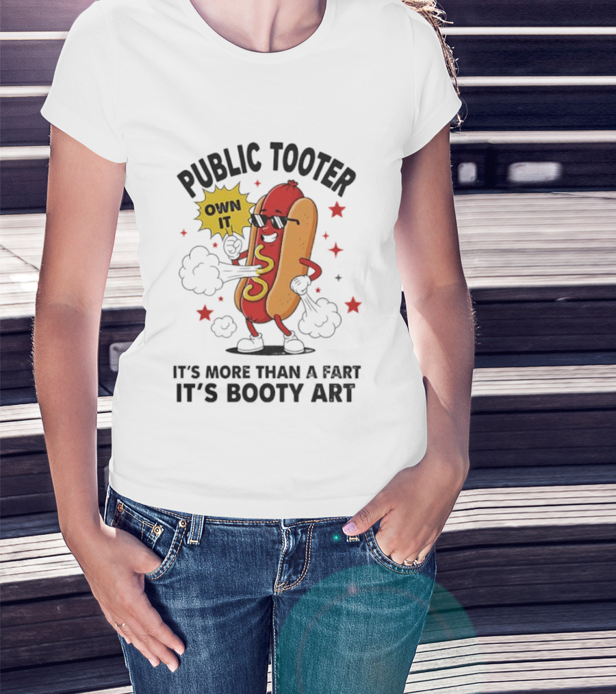 Public Tooter Own It More Than A Fart Booty Art Sausage T-Shirt