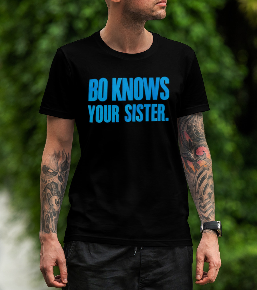 Bo Knows Your Sister T-Shirt