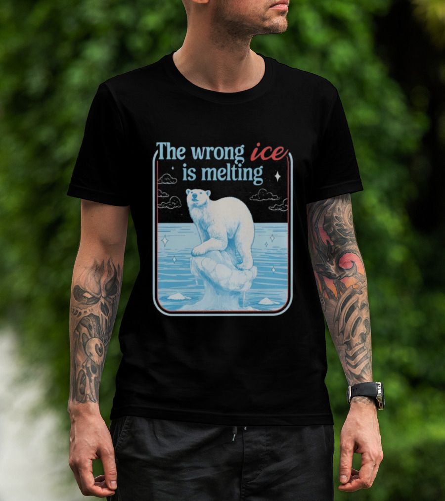 The Wrong Ice Is Melting Polar Bear Climate Awareness T-Shirt
