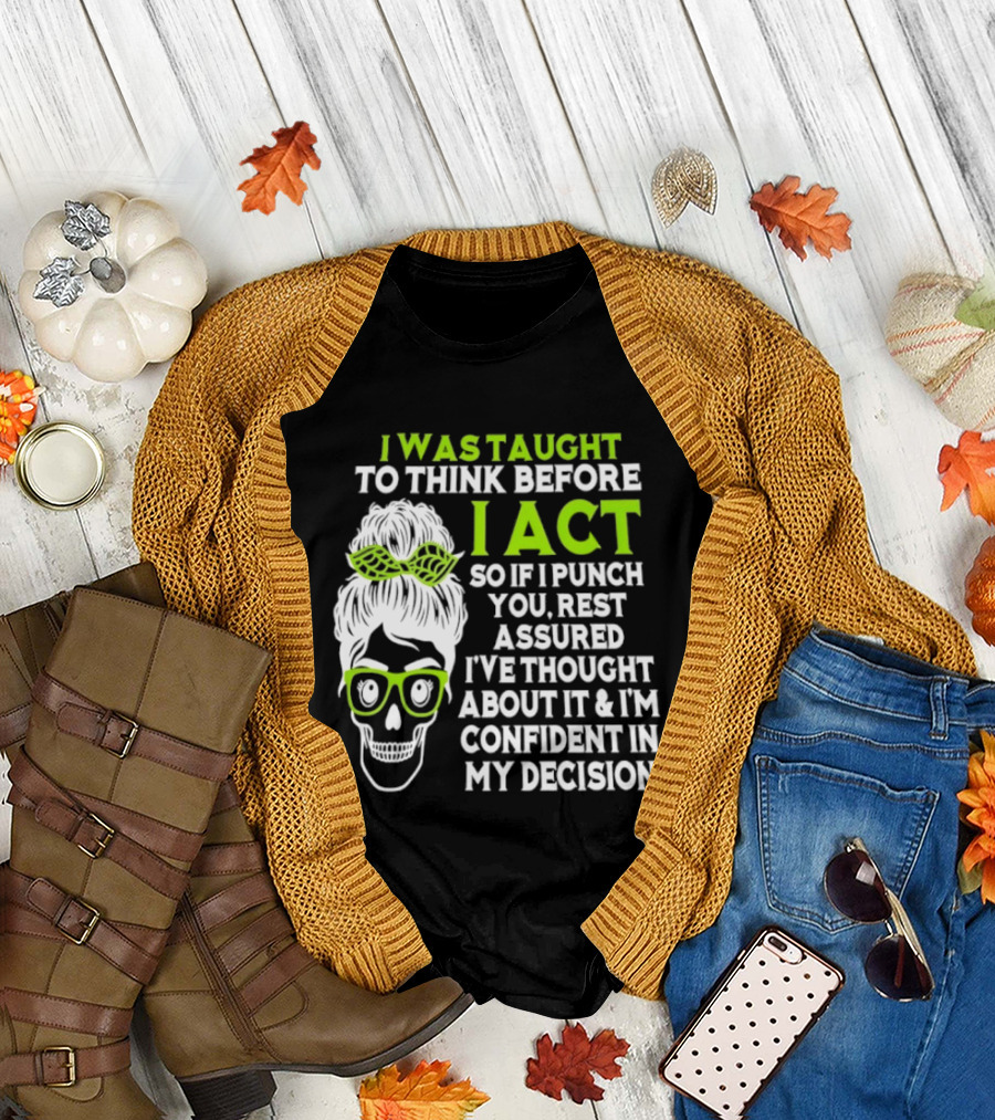 Skull Taught to Think Before I Act Punch You Decision T-Shirt