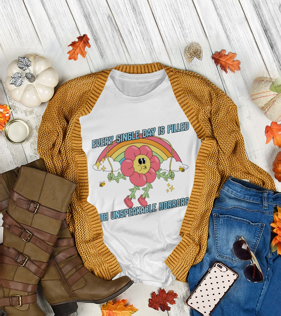Every Single Day Is Filled With Unspeakable Horrors Flower Rainbow Retro Aesthetic T-Shirt