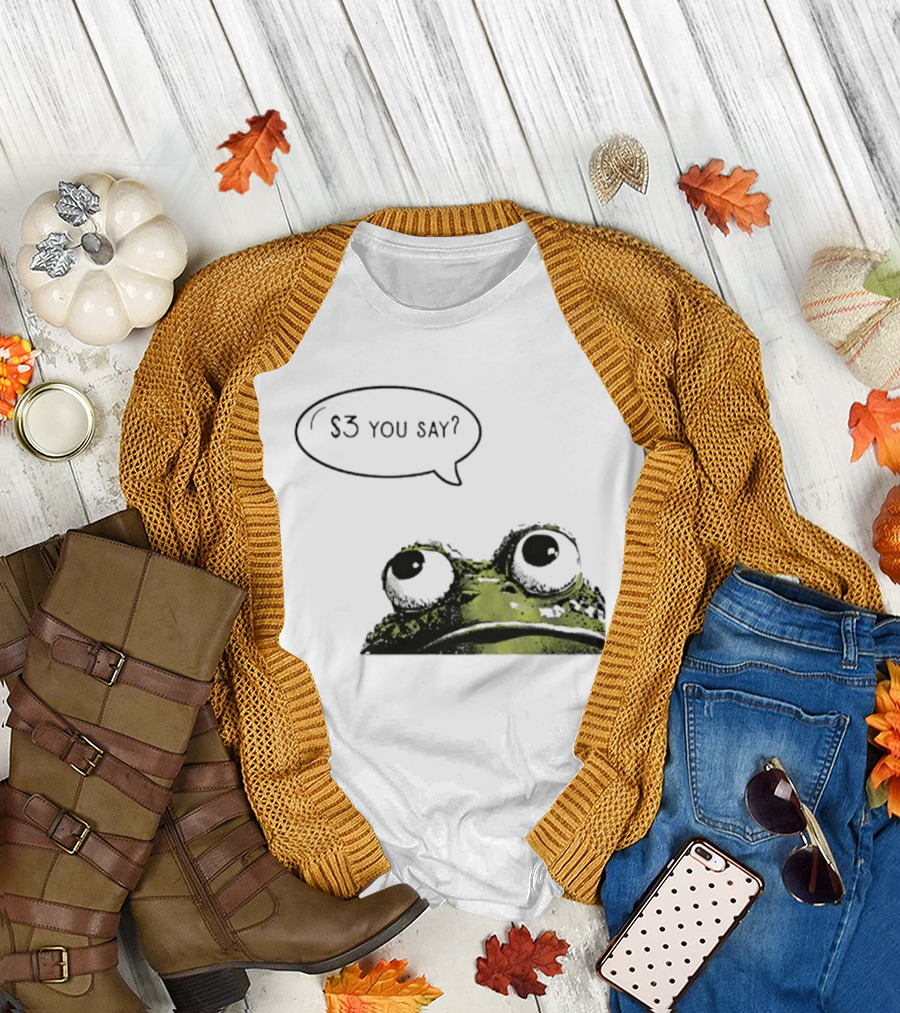 Frog $3 You Say Struggle Meal Humor T-Shirt