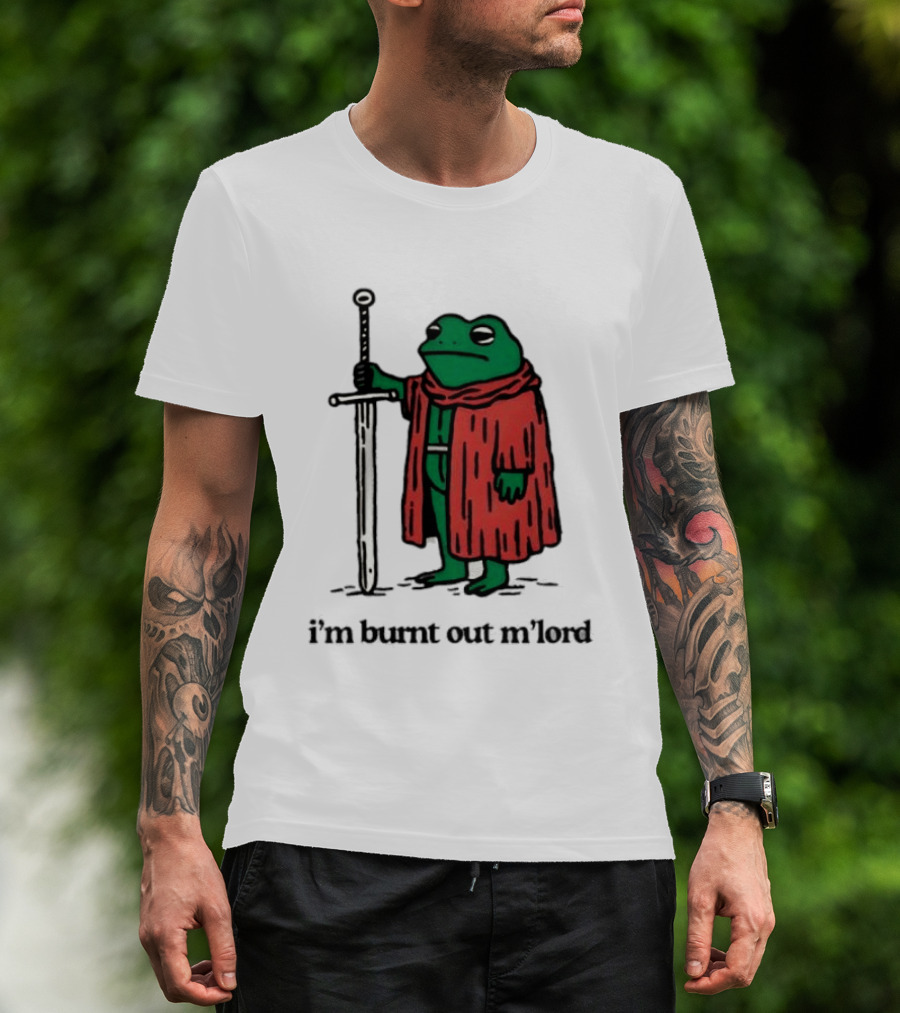 I'm Burnt Out M'Lord Frog With Sword Medieval Cloak T-Shirt