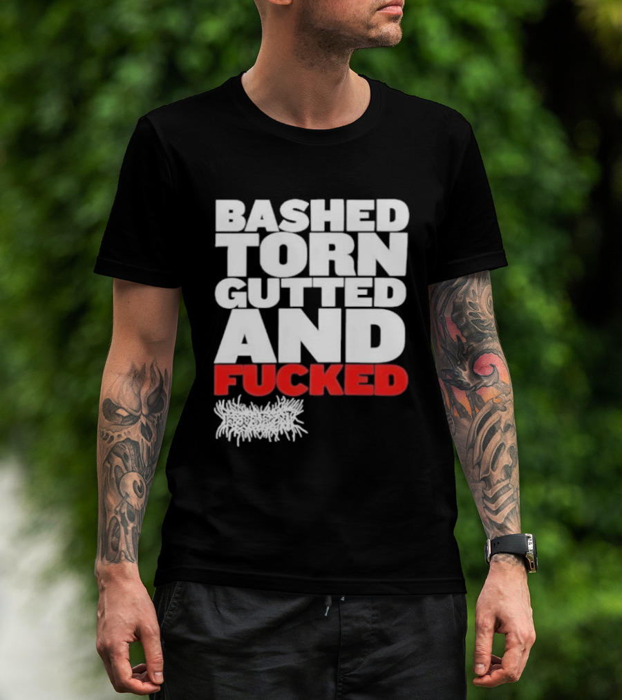 Bashed Torn Gutted And Fucked Distressed T-Shirt