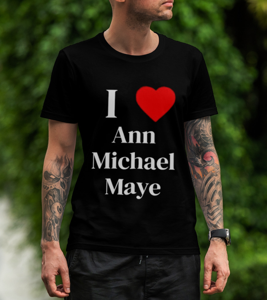 I Love Ann Michael Maye Heart T-Shirt