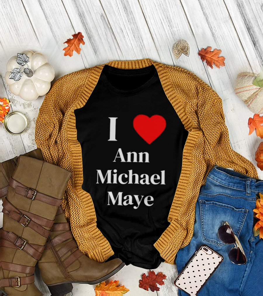 I Love Ann Michael Maye Heart T-Shirt