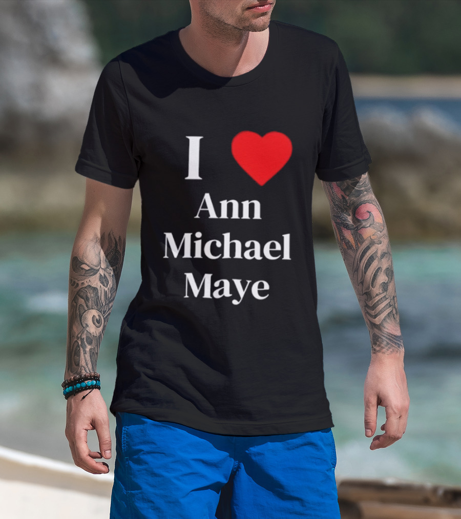 I Love Ann Michael Maye Heart T-Shirt