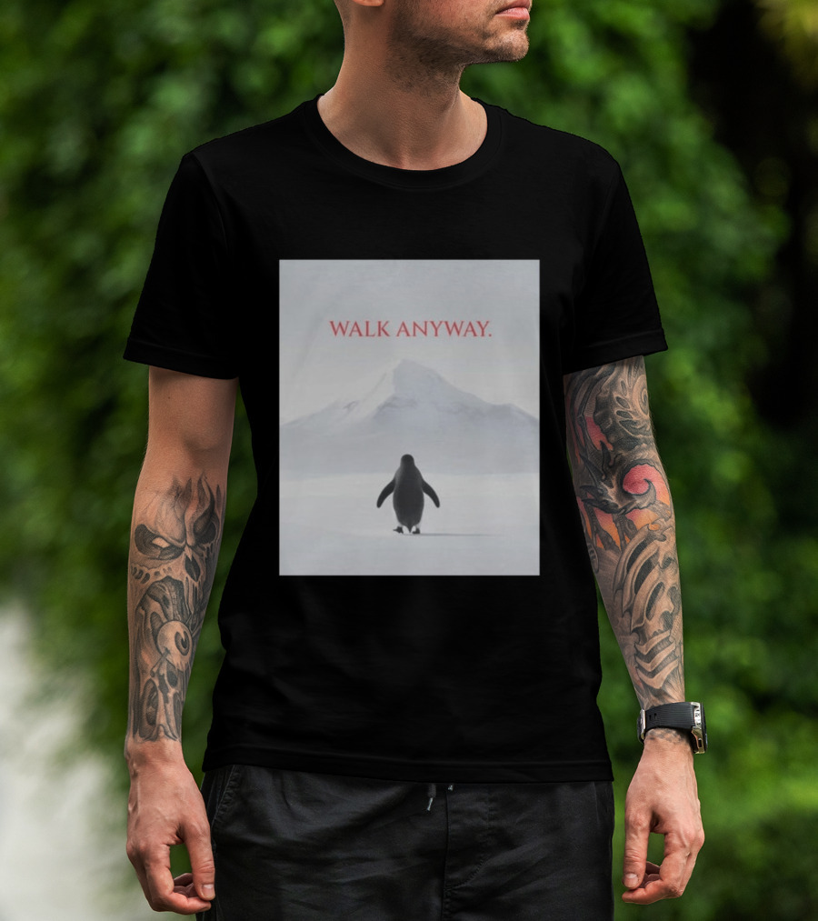 WALK ANYWAY Penguin Motivation Snowy Mountain T-Shirt