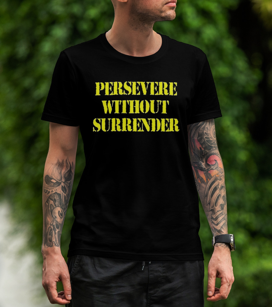 Persevere Without Surrender Bold Yellow Lettering T-Shirt