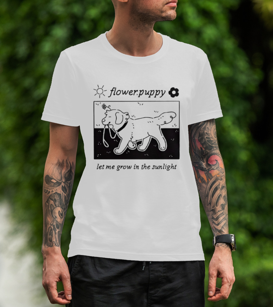 Flower Puppy Let Me Grow In The Sunlight Cute Dog With Flower T-Shirt