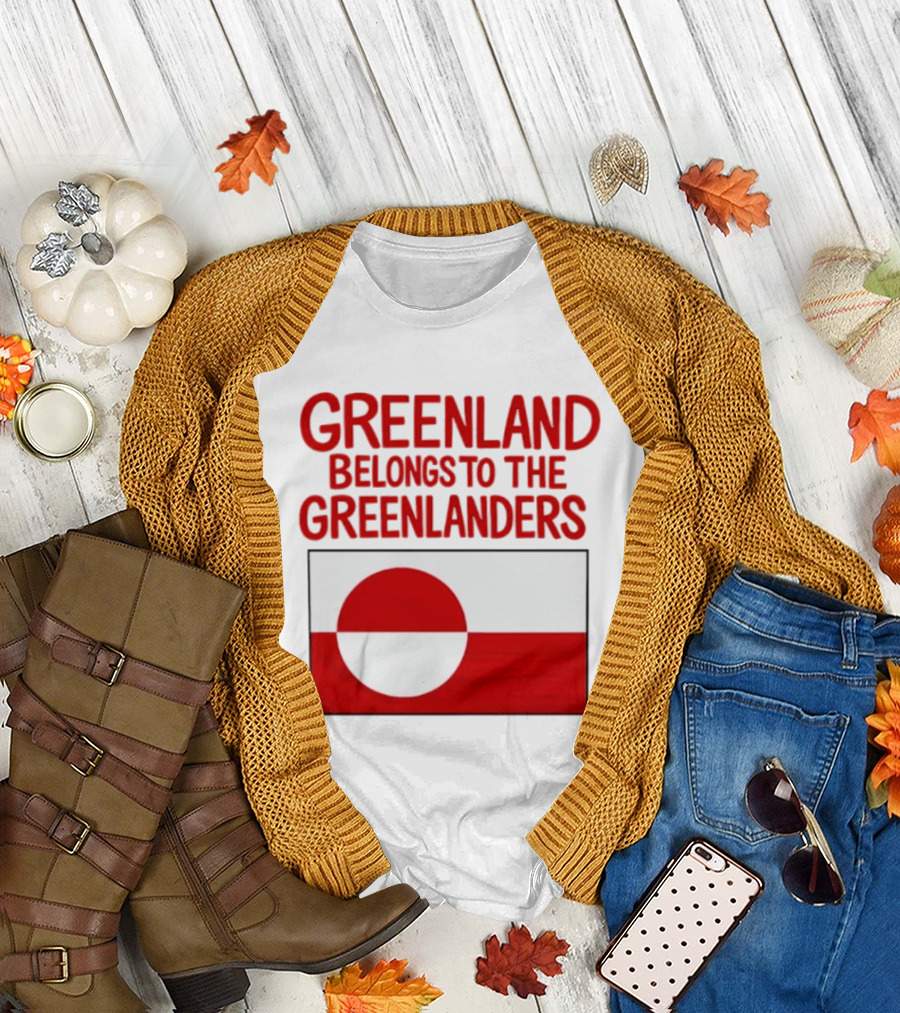 Greenland Belongs To The Greenlanders Flag T-Shirt