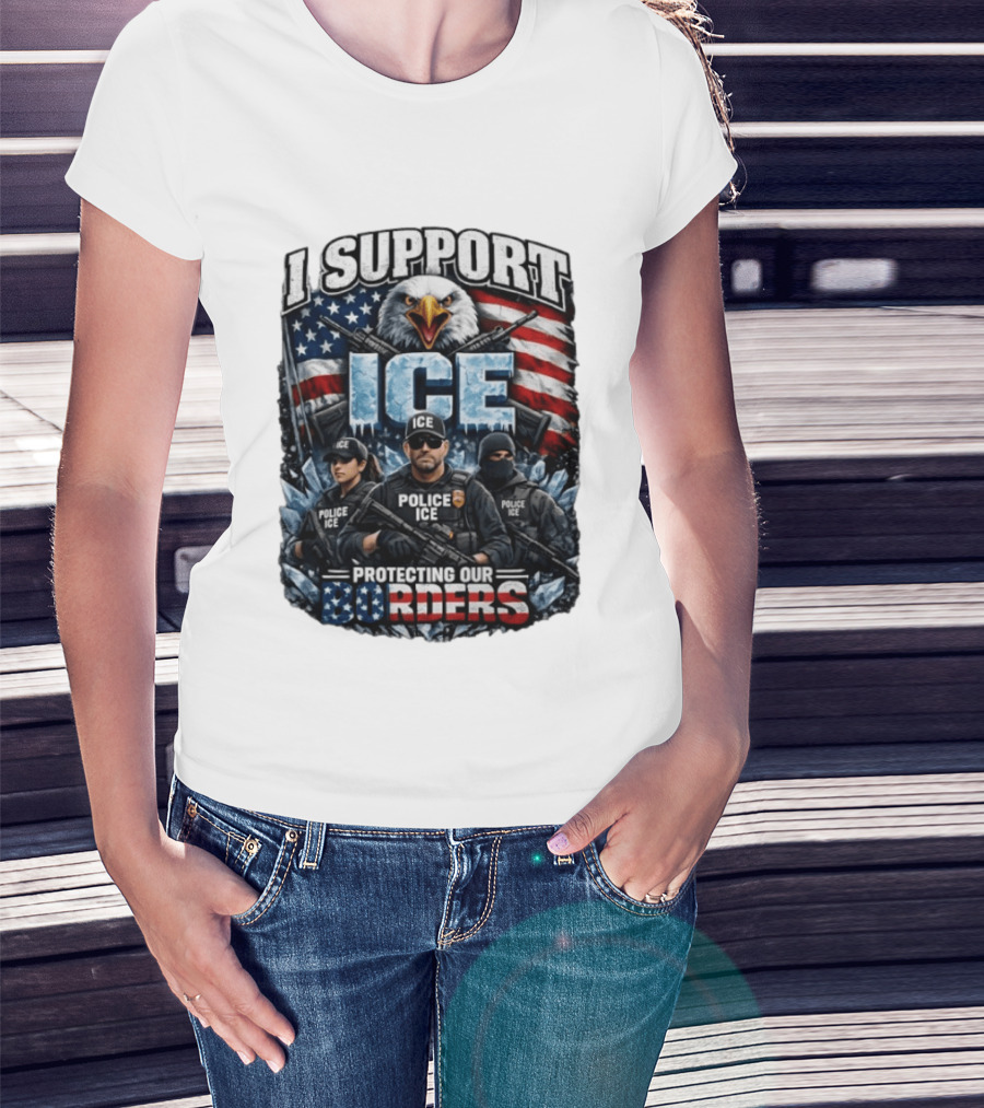 I Support ICE Protecting Our Borders American Flag Bald Eagle Police ICE Officers T-Shirt