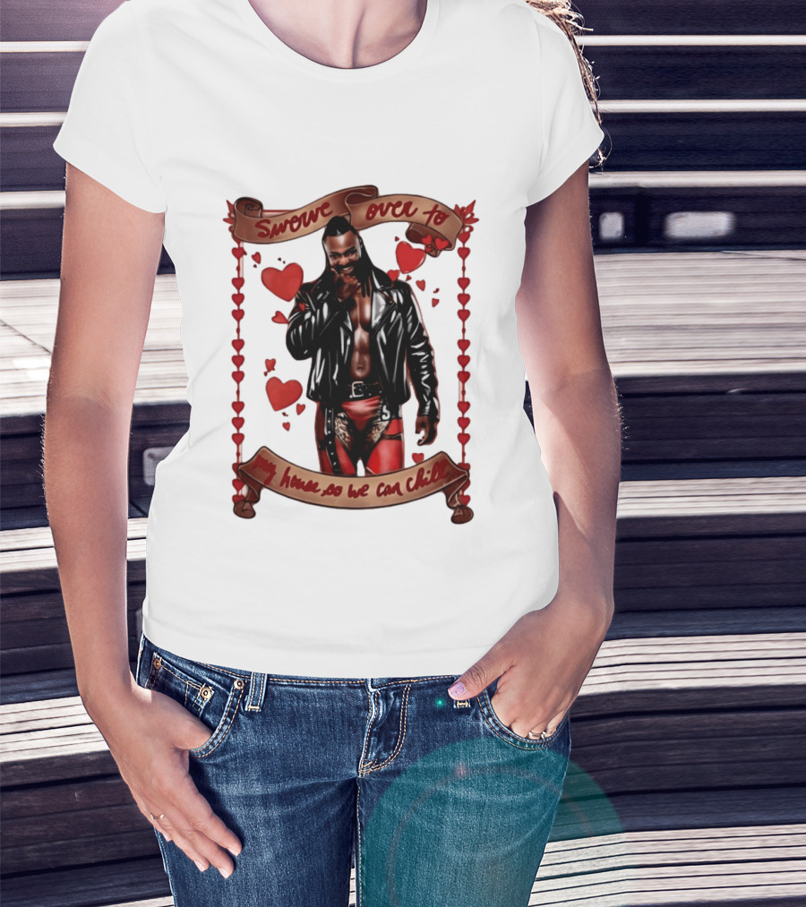 Swerve Over To My House So We Can Chill Valentine's Day Swerve Strickland Series T-Shirt