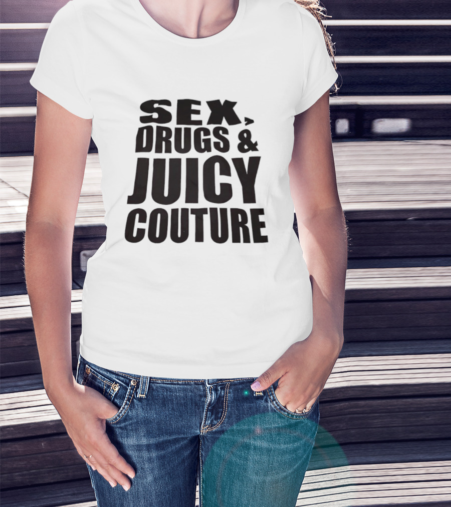 Sex Drugs Juicy Couture Fashion T-Shirt
