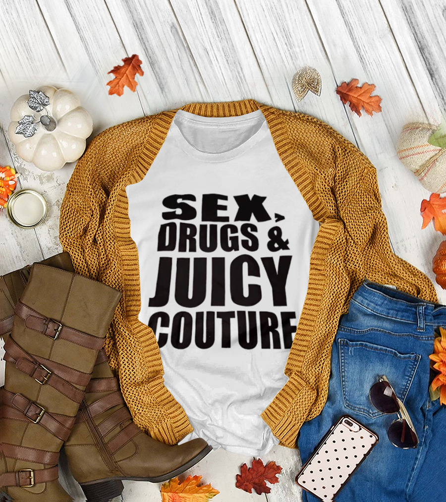Sex Drugs Juicy Couture Fashion T-Shirt