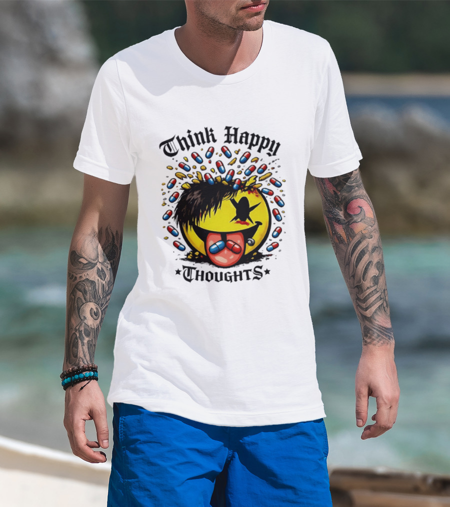 Think Happy Thoughts Smiley Face With Hair And Pills T-Shirt