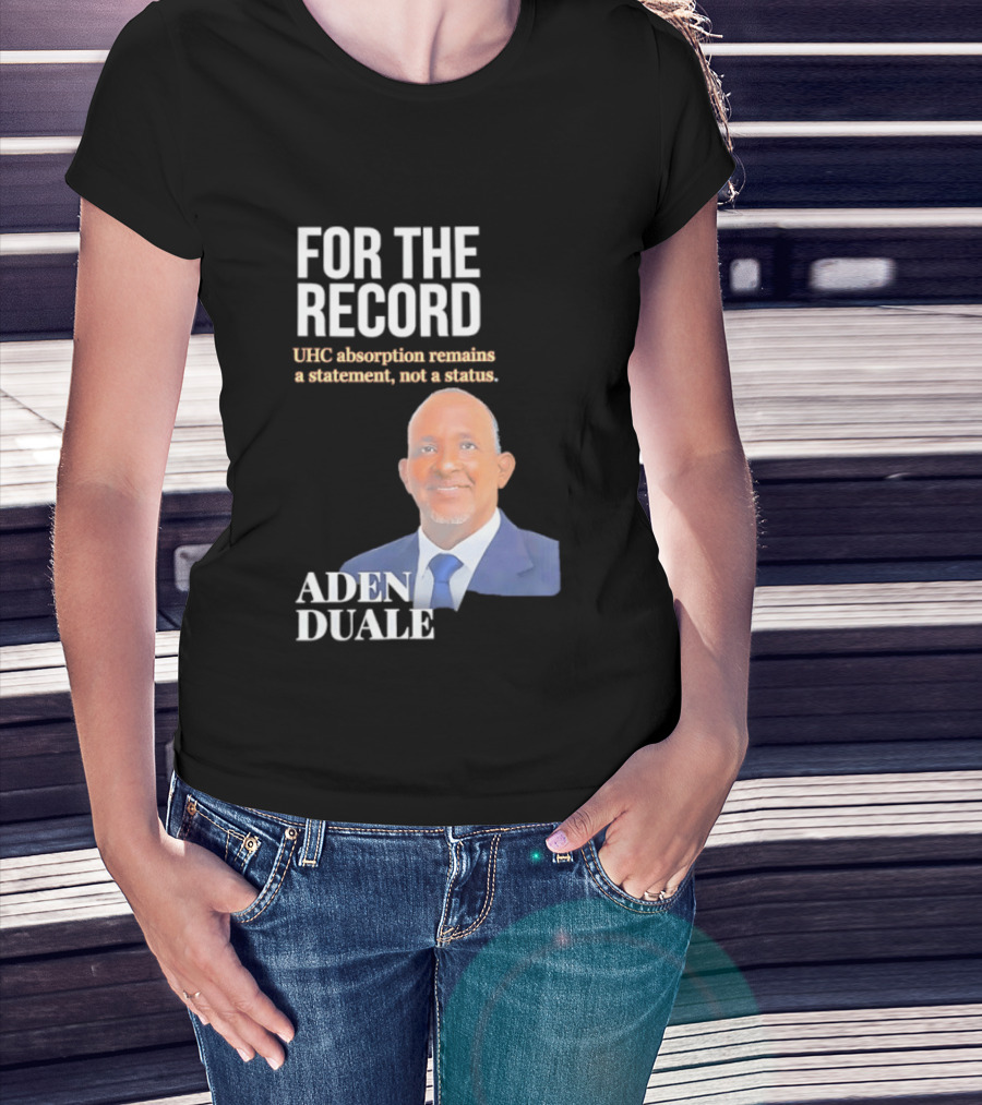 FOR THE RECORD Aden Duale UHC Absorption Remains A T-Shirt