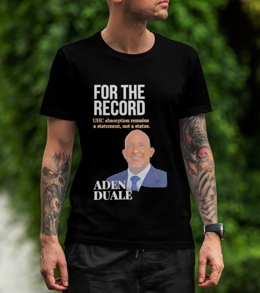 FOR THE RECORD Aden Duale UHC Absorption Remains A T-Shirt