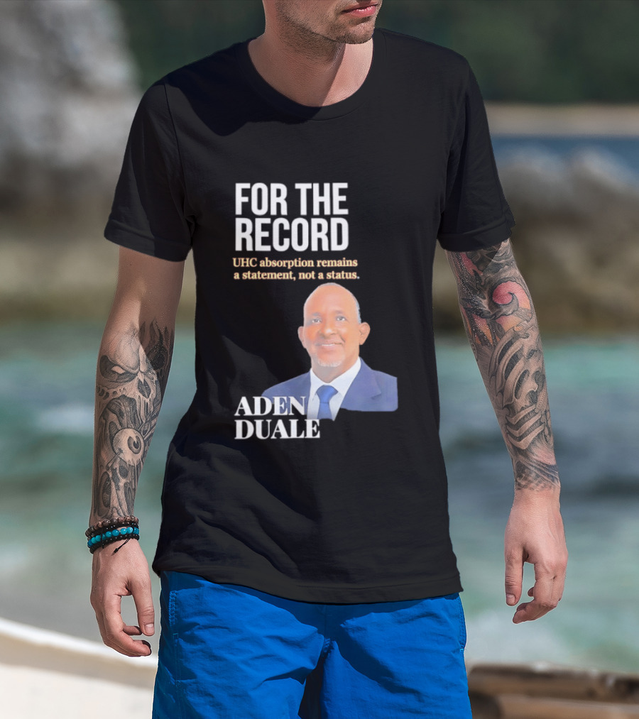 FOR THE RECORD Aden Duale UHC Absorption Remains A T-Shirt
