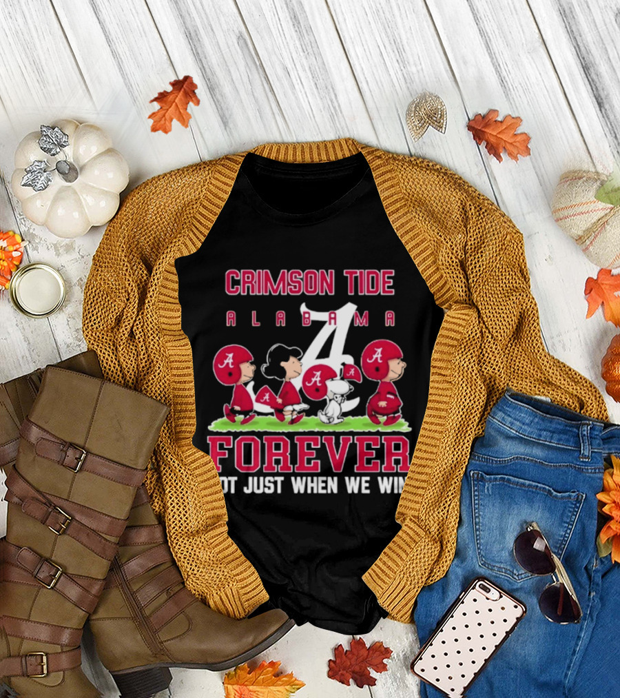 Alabama Crimson Tide Peanuts Characters Forever Not Just When We Win T-Shirt