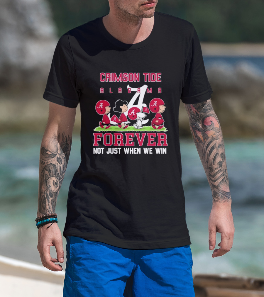 Alabama Crimson Tide Peanuts Characters Forever Not Just When We Win T-Shirt