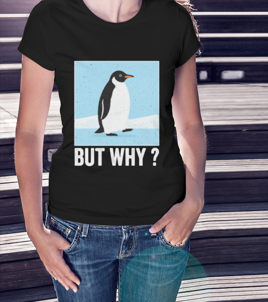 Penguin But Why Humor Motivational Towards Mountains T-Shirt