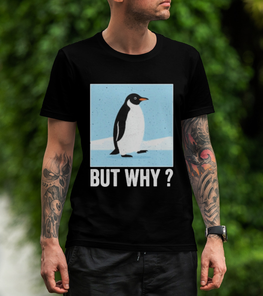 Penguin But Why Humor Motivational Towards Mountains T-Shirt