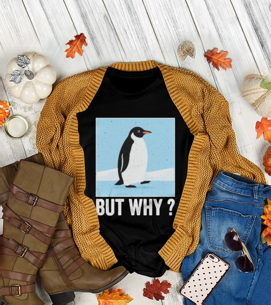 Penguin But Why Humor Motivational Towards Mountains T-Shirt