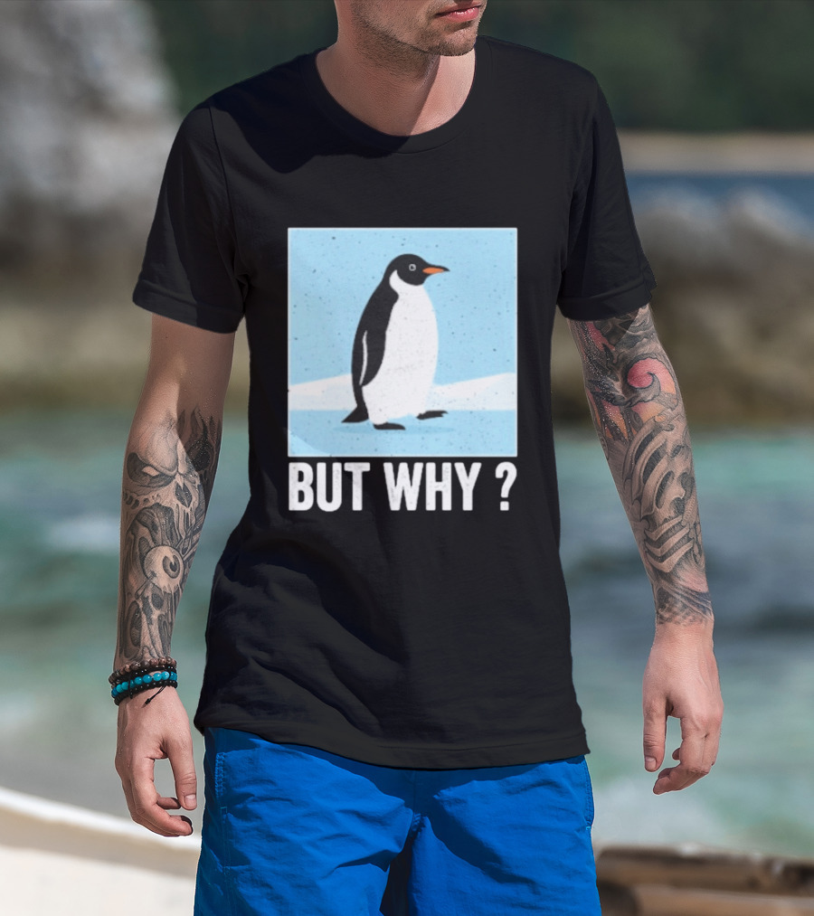 Penguin But Why Humor Motivational Towards Mountains T-Shirt