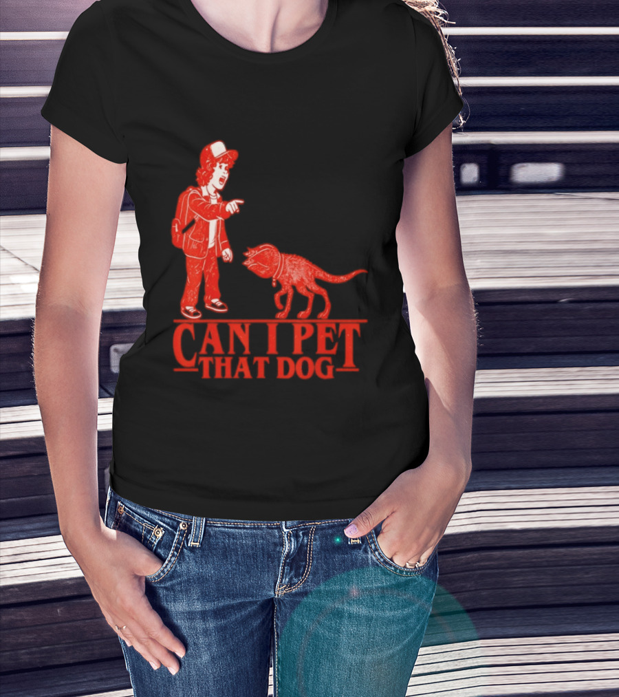 Can I Pet That Dog Stranger Things Demodog Meme T-Shirt