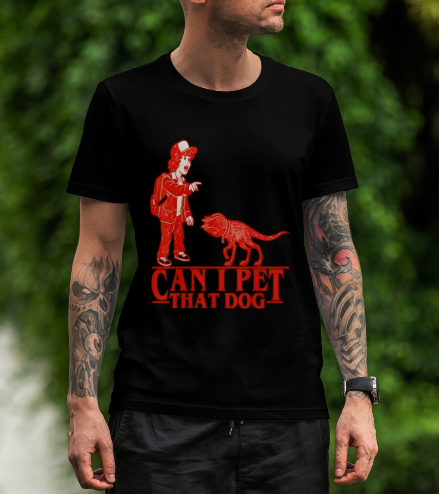 Can I Pet That Dog Stranger Things Demodog Meme T-Shirt
