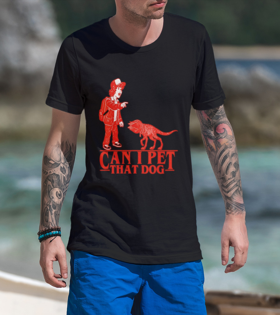 Can I Pet That Dog Stranger Things Demodog Meme T-Shirt