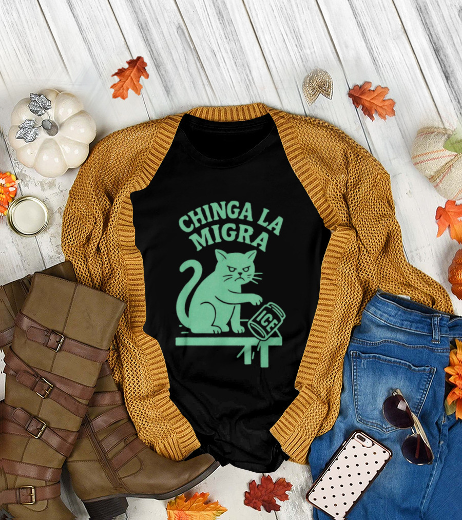 Chinga la Migra Cat with ICE Can T-Shirt