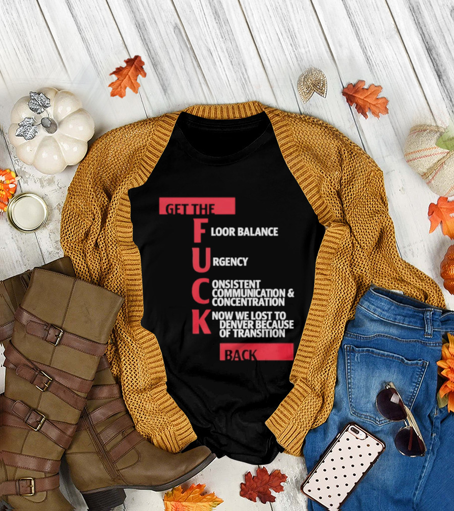 Front Floor Balance Urgency Consistent Communication Concentration Transition Back T-Shirt