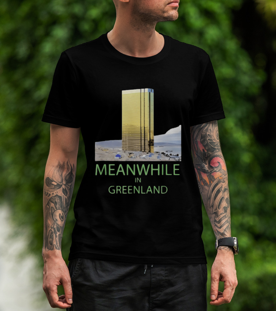 MEANWHILE IN GREENLAND Trump Tower Building Concept T-Shirt