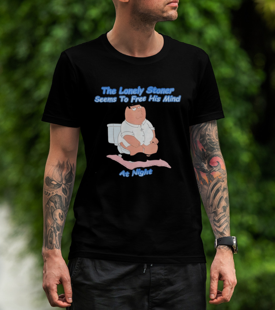 The Lonely Stoner Seems To Free His Mind At Night Family Dad Toilet Humor T-Shirt