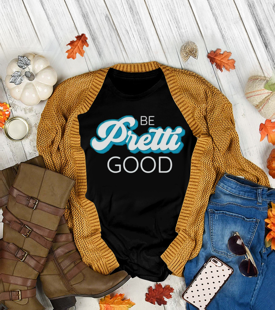 Be Pretti Be Good in Memory of Alex Pretti T-Shirt