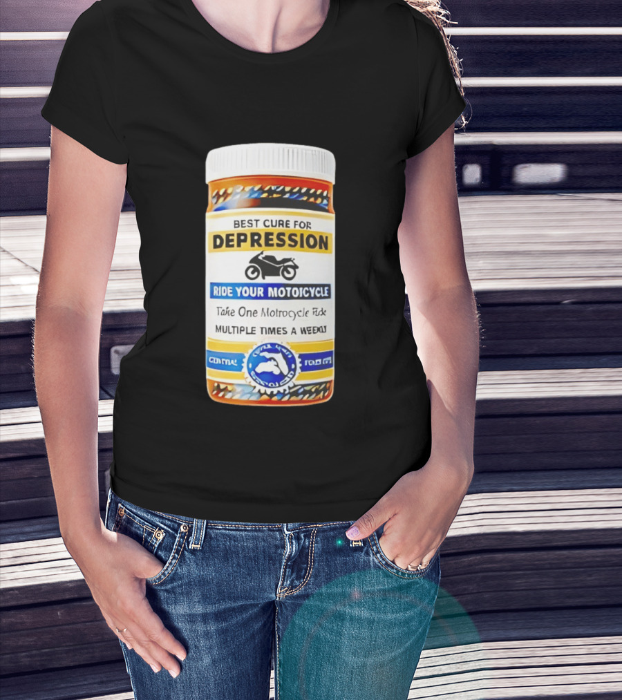 Best Cure For Depression Ride Your Motorcycle Take One Motorcycle Ride Multiple Times A Week T-Shirt