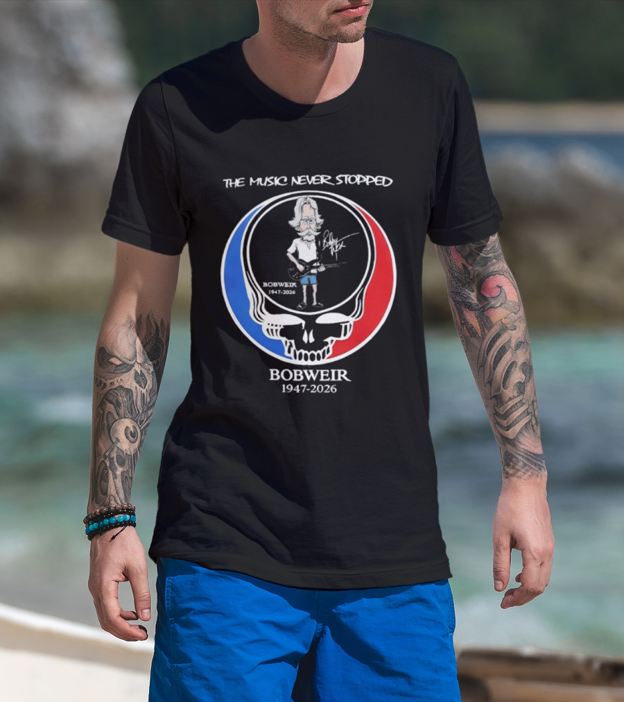 The Music Never Stopped Bob Weir Holding Guitar Grateful Dead RIP 1947 2026 T-Shirt