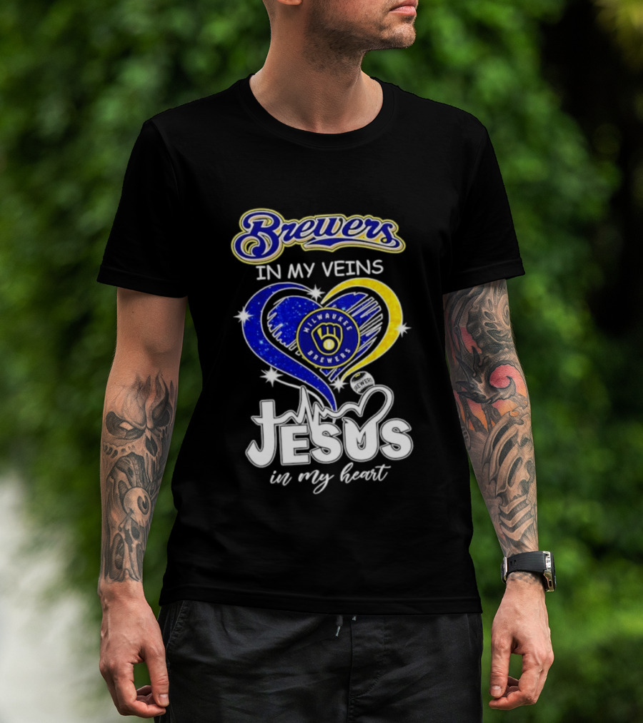Brewers In My Veins Milwaukee Brewers Jesus In My Heart Baseball T-Shirt