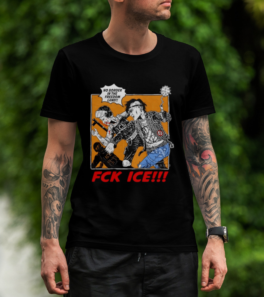 FCK ICE No Border In The Freedom Land Punk Jacket Protest T-Shirt