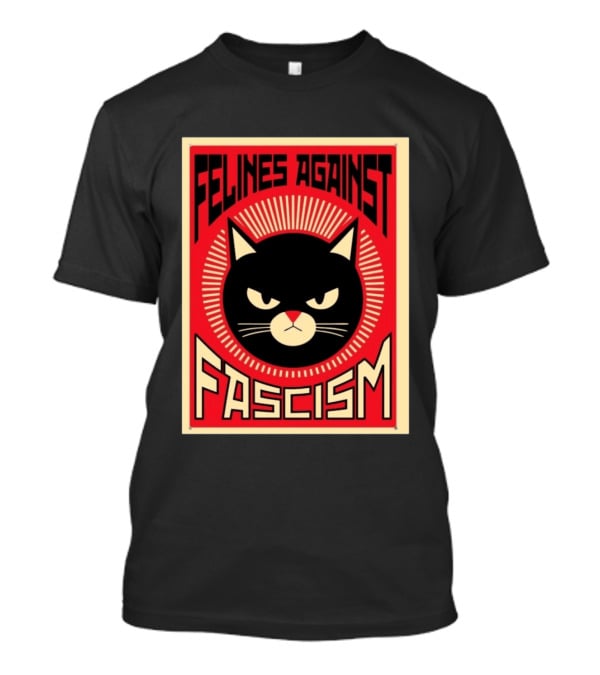 Felines Against Fascism Black Cat Political Satire Lorenzo T-Shirt