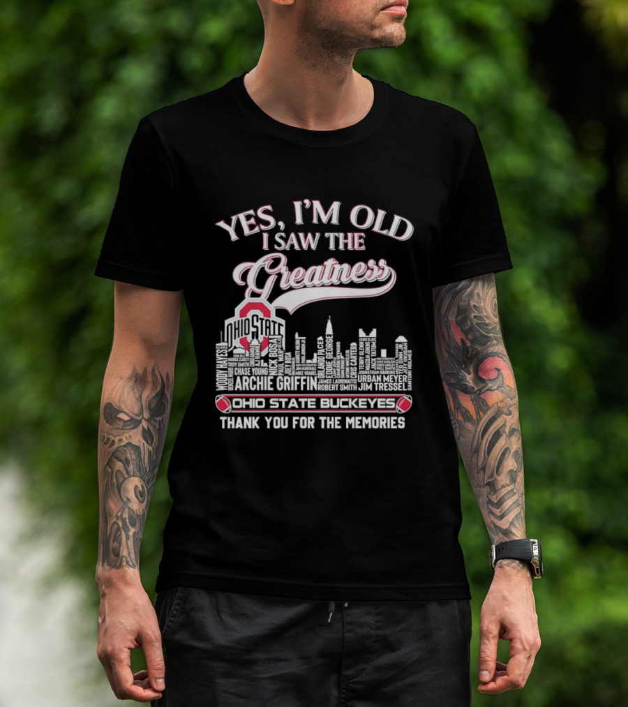 Yes I'm Old I Saw The Greatness Ohio State Buckeyes City Skyline Thank You For The Memories T-Shirt