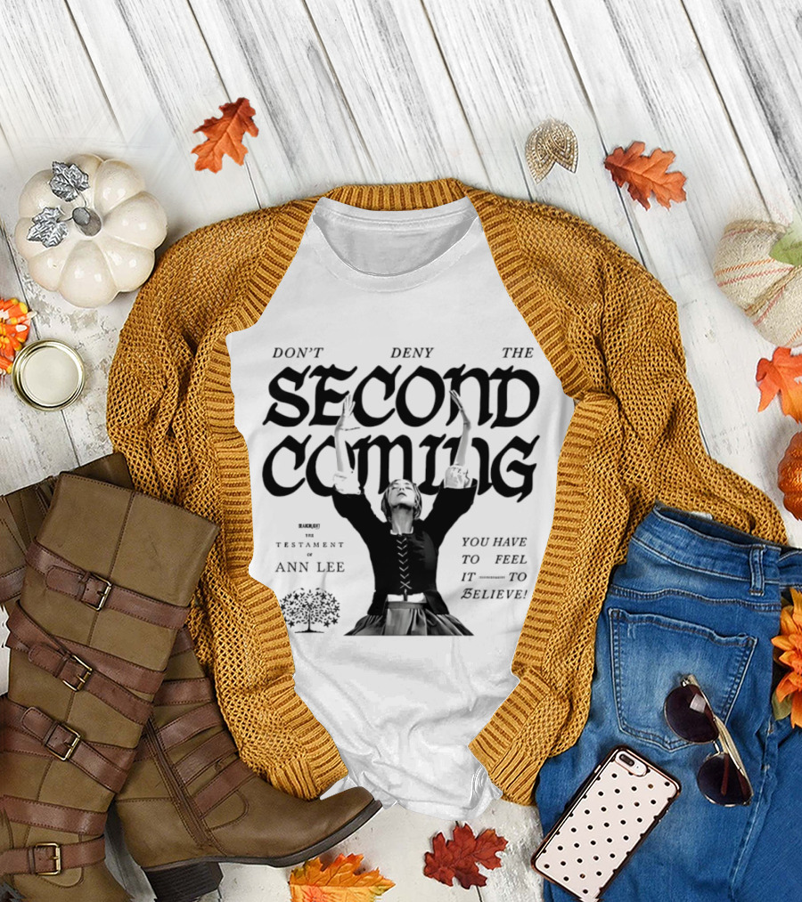 Ann Lee Don't Deny the Second Coming You Have to Feel It to Believe T-Shirt